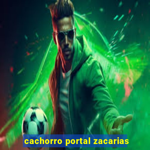 cachorro portal zacarias